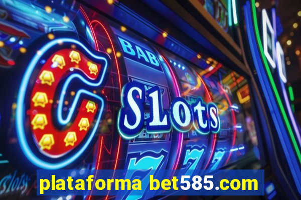 plataforma bet585.com